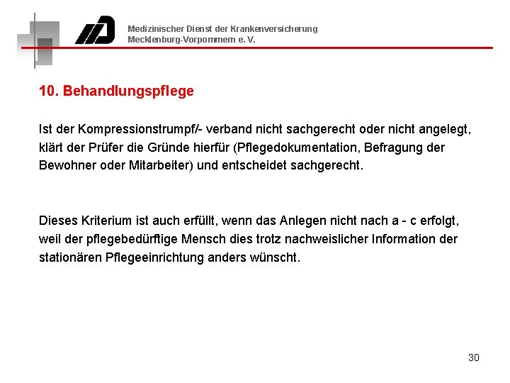 Medizinischer Dienst der Krankenversicherung Mecklenburg-Vorpommern e. V. 10. Behandlungspflege Ist der Kompressionstrumpf/- verband nicht