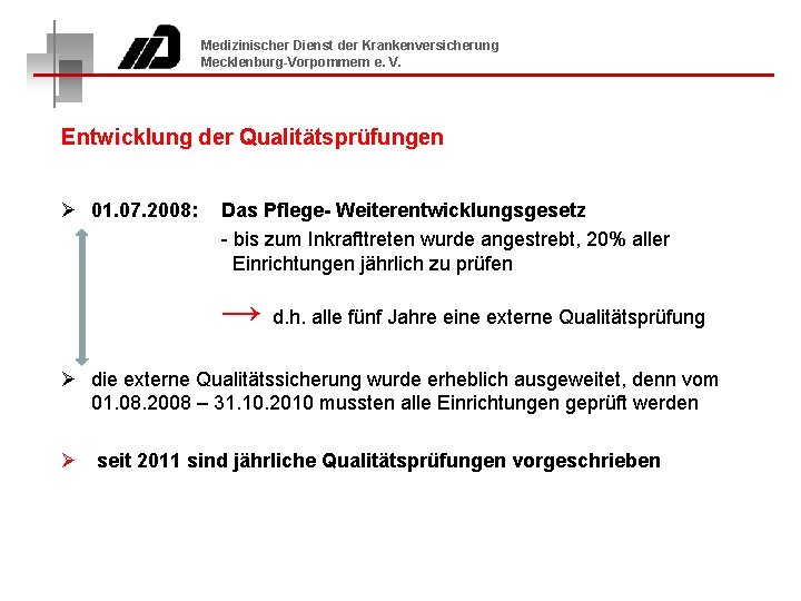 Medizinischer Dienst der Krankenversicherung Mecklenburg-Vorpommern e. V. Entwicklung der Qualitätsprüfungen Ø 01. 07. 2008:
