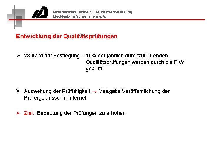 Medizinischer Dienst der Krankenversicherung Mecklenburg-Vorpommern e. V. Entwicklung der Qualitätsprüfungen Ø 28. 07. 2011: