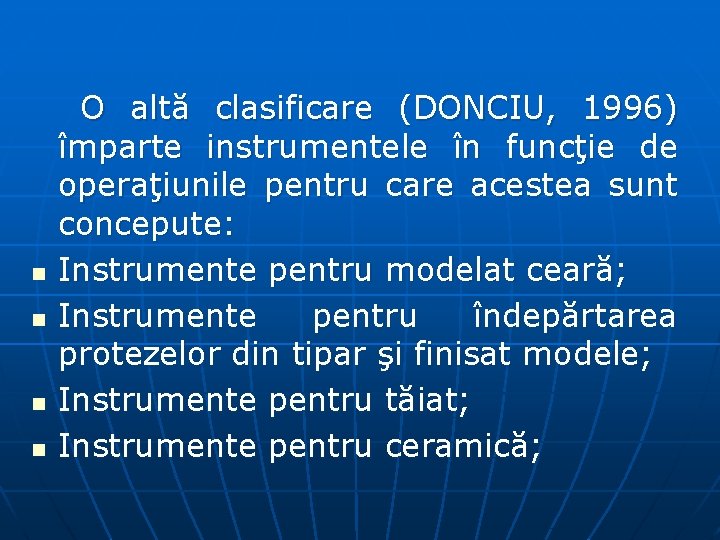 n n O altă clasificare (DONCIU, 1996) împarte instrumentele în funcţie de operaţiunile pentru