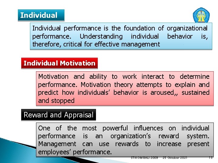Individual performance is the foundation of organizational performance. Understanding individual behavior is, therefore, critical