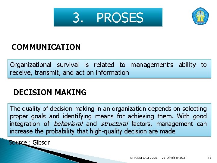 3. PROSES COMMUNICATION Organizational survival is related to management’s ability to receive, transmit, and