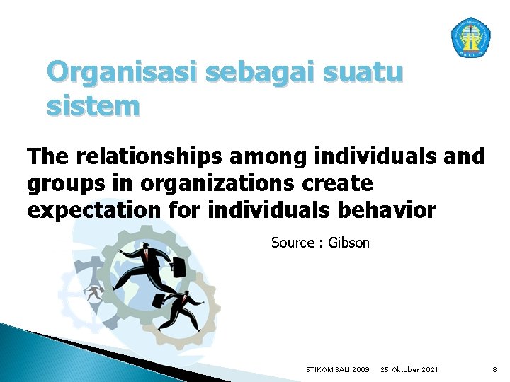Organisasi sebagai suatu sistem The relationships among individuals and groups in organizations create expectation