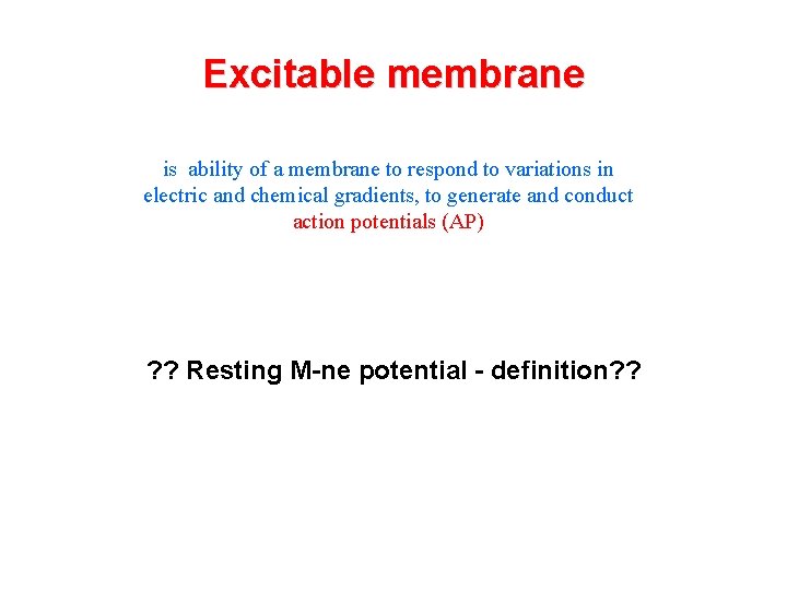 Excitable membrane is ability of a membrane to respond to variations in electric and