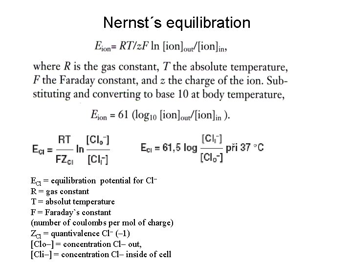 Nernst´s equilibration ECl = equilibration potential for Cl– R = gas constant T =