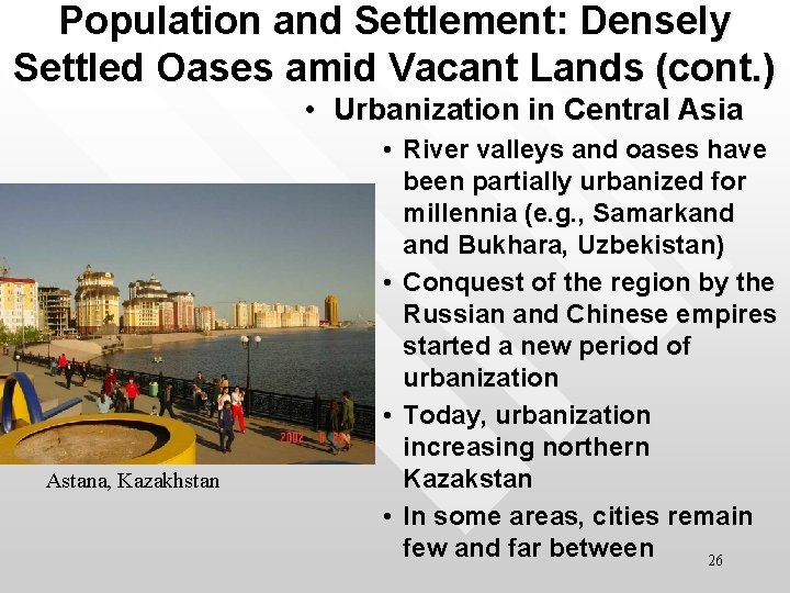 Population and Settlement: Densely Settled Oases amid Vacant Lands (cont. ) • Urbanization in