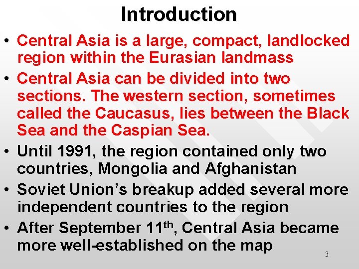 Introduction • Central Asia is a large, compact, landlocked region within the Eurasian landmass