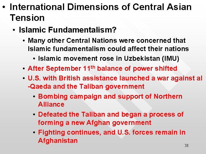  • International Dimensions of Central Asian Tension • Islamic Fundamentalism? • Many other