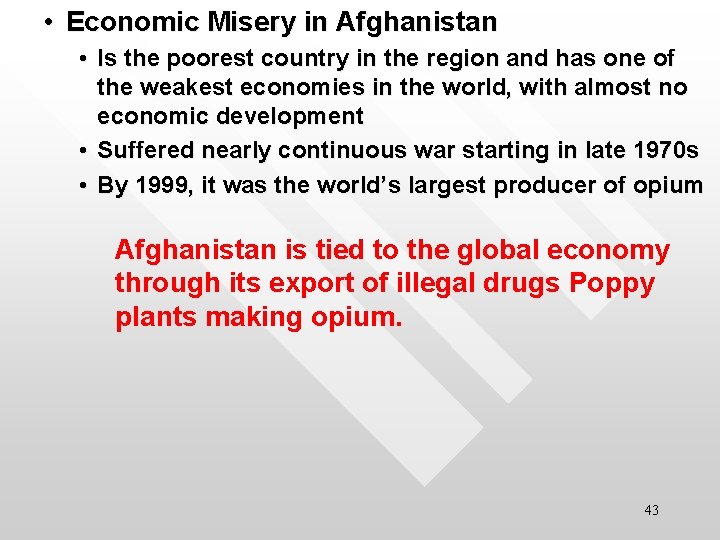  • Economic Misery in Afghanistan • Is the poorest country in the region