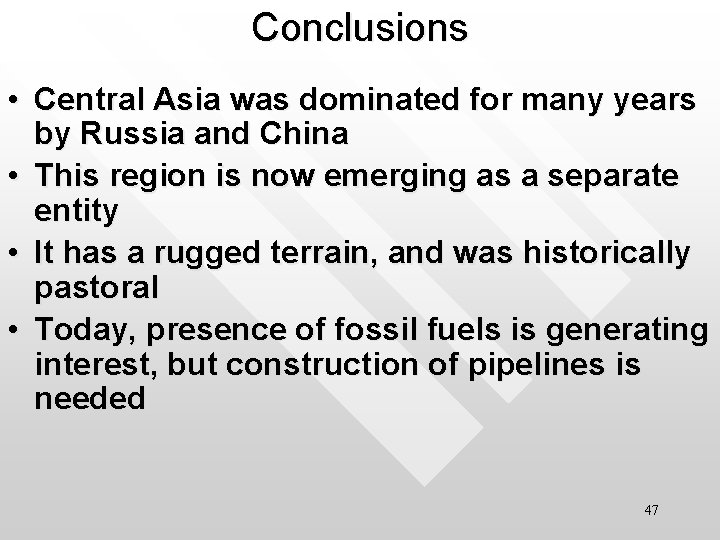 Conclusions • Central Asia was dominated for many years by Russia and China •