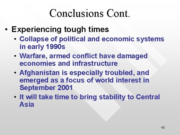 Conclusions Cont. • Experiencing tough times • Collapse of political and economic systems in