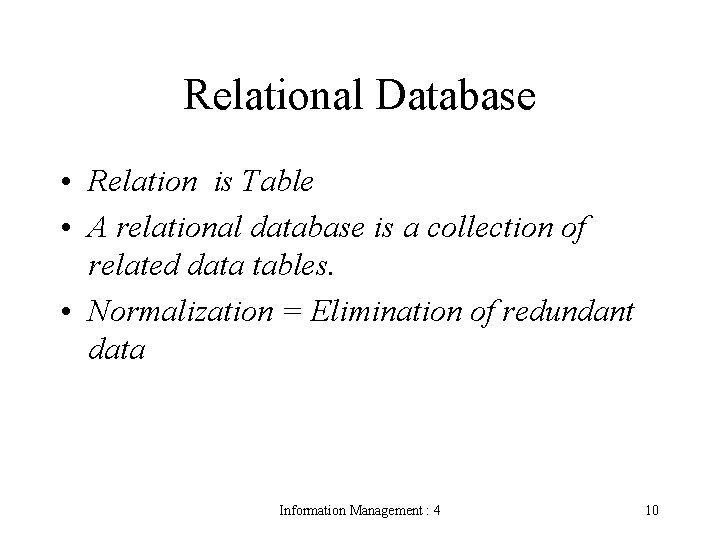 Relational Database • Relation is Table • A relational database is a collection of