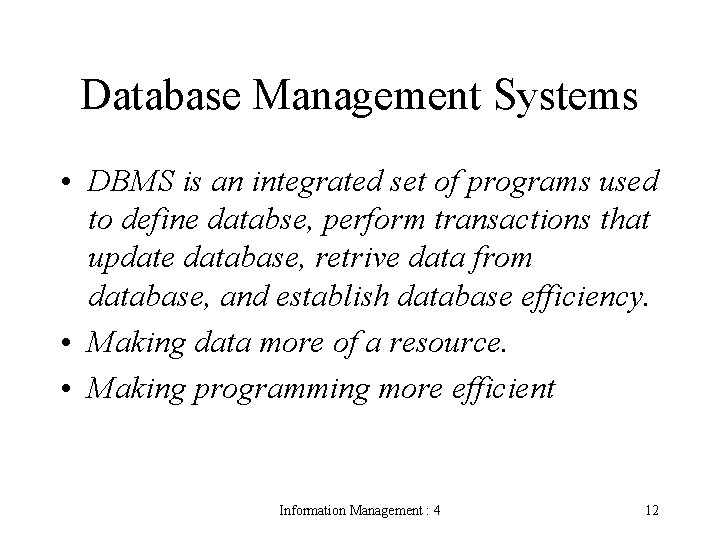Database Management Systems • DBMS is an integrated set of programs used to define