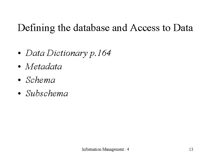 Defining the database and Access to Data • • Data Dictionary p. 164 Metadata