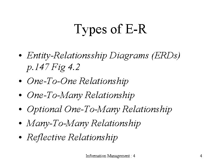 Types of E-R • Entity-Relationsship Diagrams (ERDs) p. 147 Fig 4. 2 • One-To-One