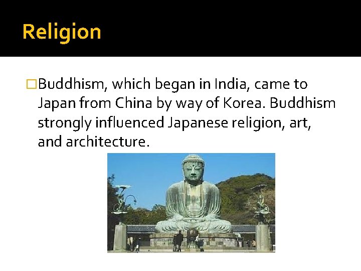 Religion �Buddhism, which began in India, came to Japan from China by way of