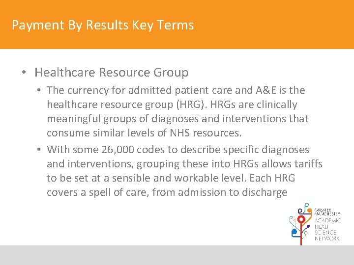 Payment By Results Key Terms • Healthcare Resource Group • The currency for admitted
