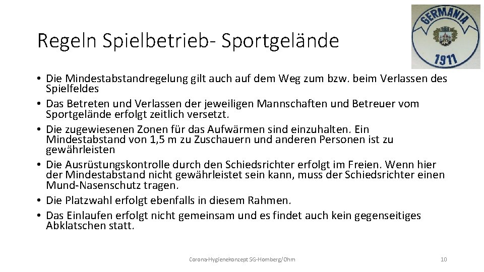 Regeln Spielbetrieb- Sportgelände • Die Mindestabstandregelung gilt auch auf dem Weg zum bzw. beim