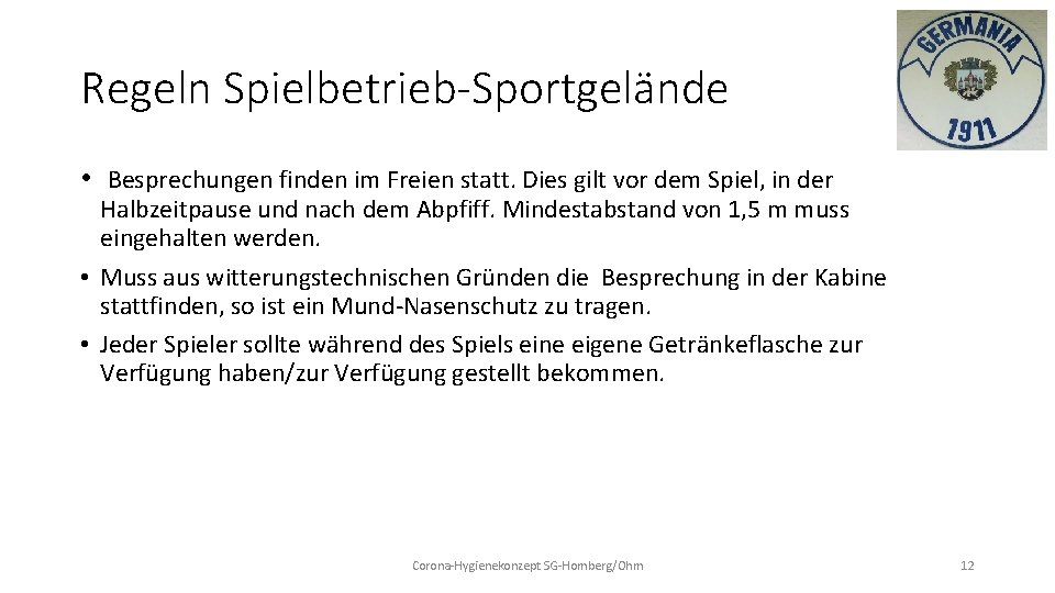 Regeln Spielbetrieb-Sportgelände • Besprechungen finden im Freien statt. Dies gilt vor dem Spiel, in