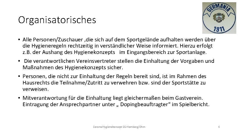 Organisatorisches • Alle Personen/Zuschauer , die sich auf dem Sportgelände aufhalten werden über die