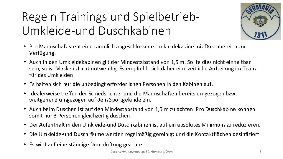 Regeln Trainings und Spielbetrieb. Umkleide-und Duschkabinen • Pro Mannschaft steht eine räumlich abgeschlossene Umkleidekabine