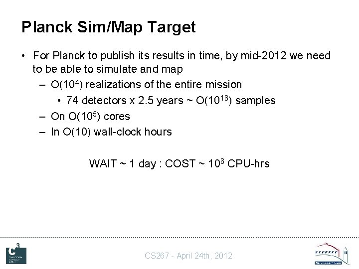 Planck Sim/Map Target • For Planck to publish its results in time, by mid-2012