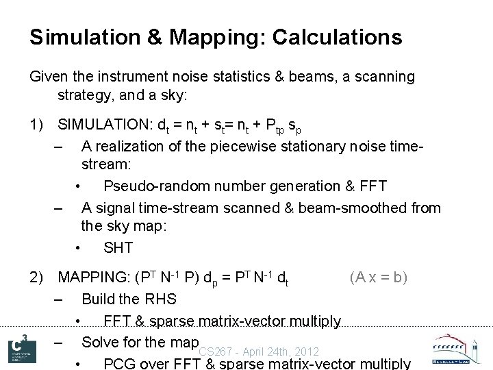 Simulation & Mapping: Calculations Given the instrument noise statistics & beams, a scanning strategy,