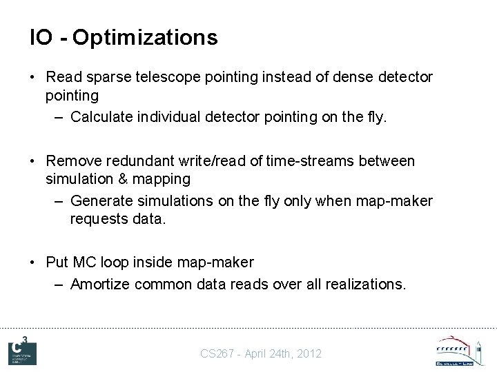 IO - Optimizations • Read sparse telescope pointing instead of dense detector pointing –