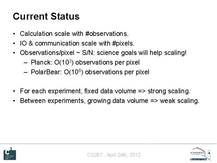 Current Status • Calculation scale with #observations. • IO & communication scale with #pixels.