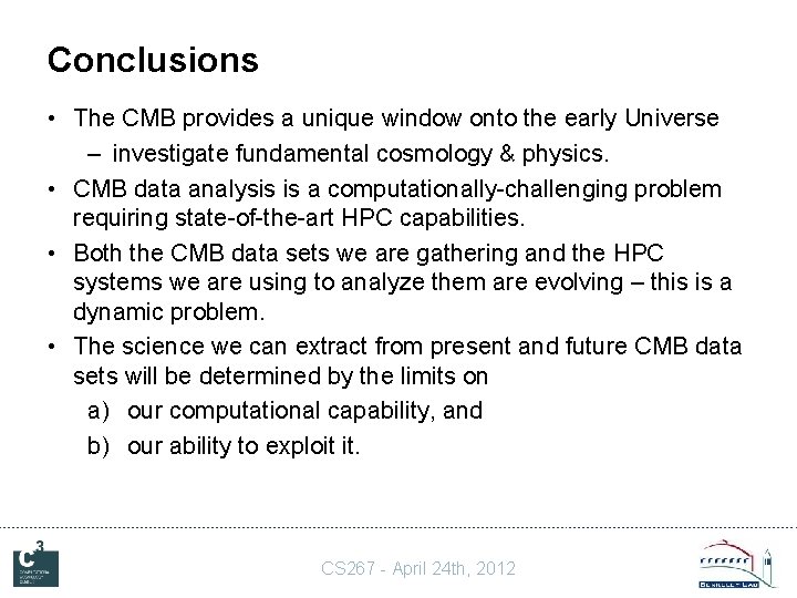 Conclusions • The CMB provides a unique window onto the early Universe – investigate