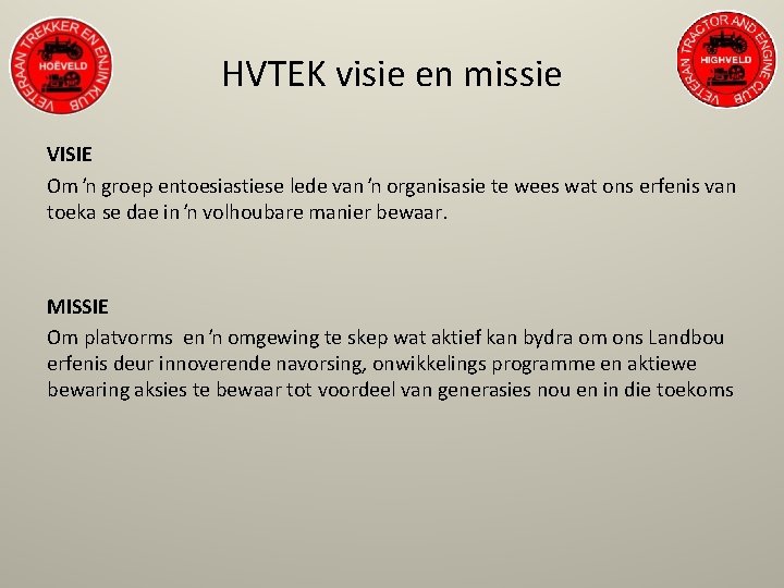 HVTEK visie en missie VISIE Om ŉ groep entoesiastiese lede van ŉ organisasie te