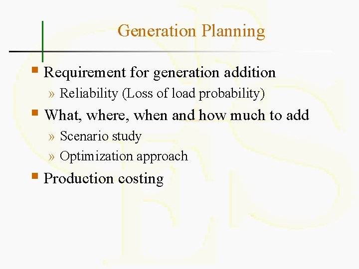 Generation Planning § Requirement for generation addition » Reliability (Loss of load probability) §