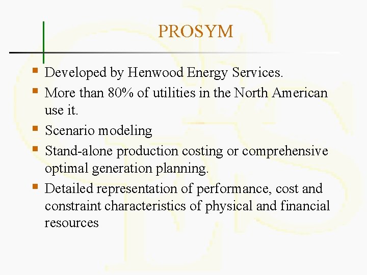 PROSYM § § § Developed by Henwood Energy Services. More than 80% of utilities