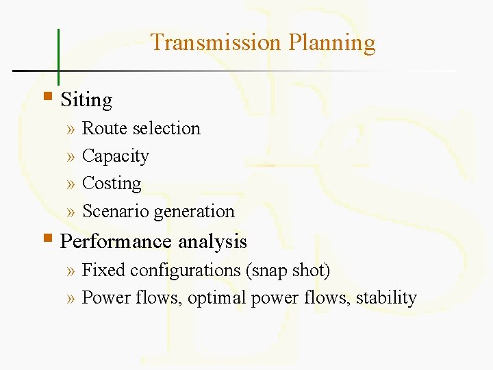 Transmission Planning § Siting » Route selection » Capacity » Costing » Scenario generation