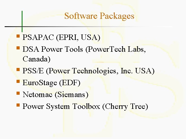 Software Packages § PSAPAC (EPRI, USA) § DSA Power Tools (Power. Tech Labs, Canada)