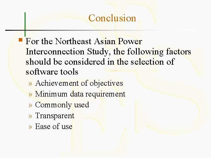 Conclusion § For the Northeast Asian Power Interconnection Study, the following factors should be