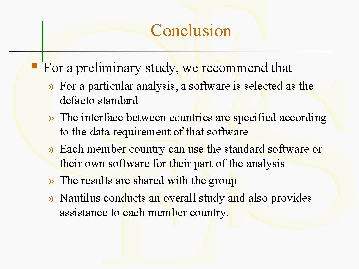 Conclusion § For a preliminary study, we recommend that » For a particular analysis,