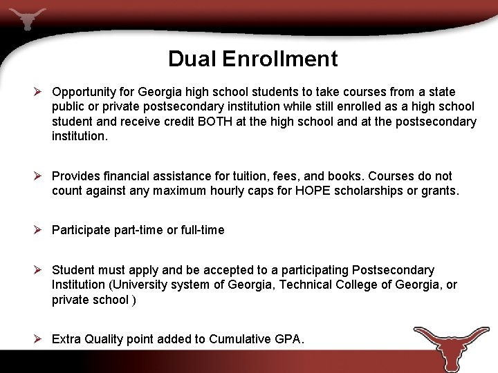 Dual Enrollment Ø Opportunity for Georgia high school students to take courses from a