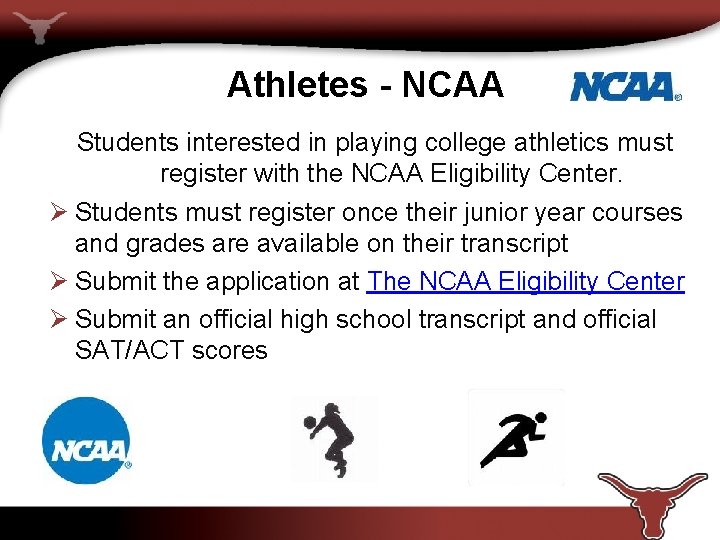 Athletes - NCAA Students interested in playing college athletics must register with the NCAA