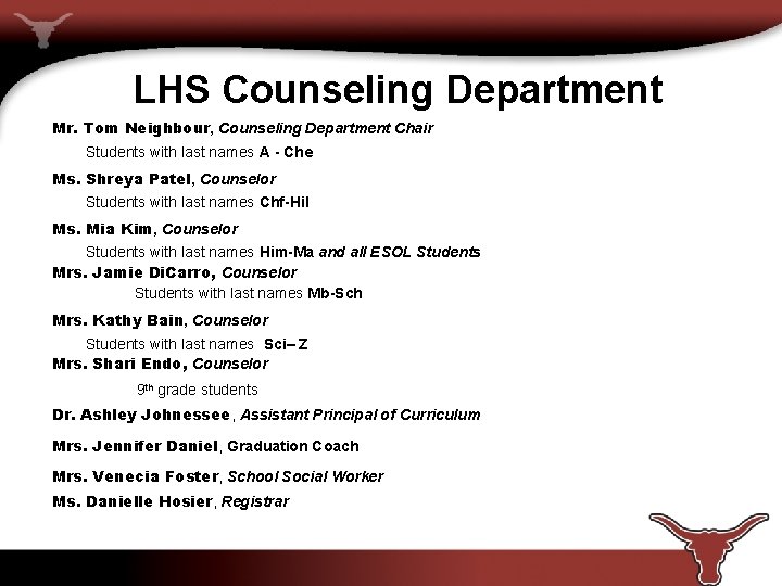 LHS Counseling Department Mr. Tom Neighbour, Counseling Department Chair Students with last names A