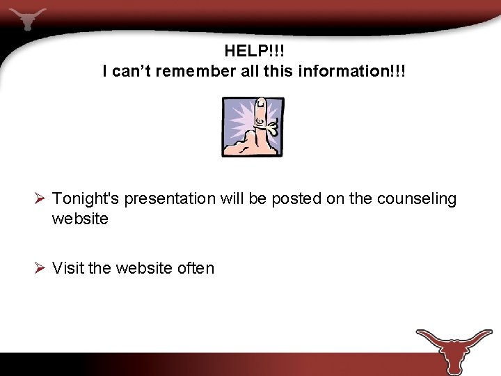 HELP!!! I can’t remember all this information!!! Ø Tonight's presentation will be posted on