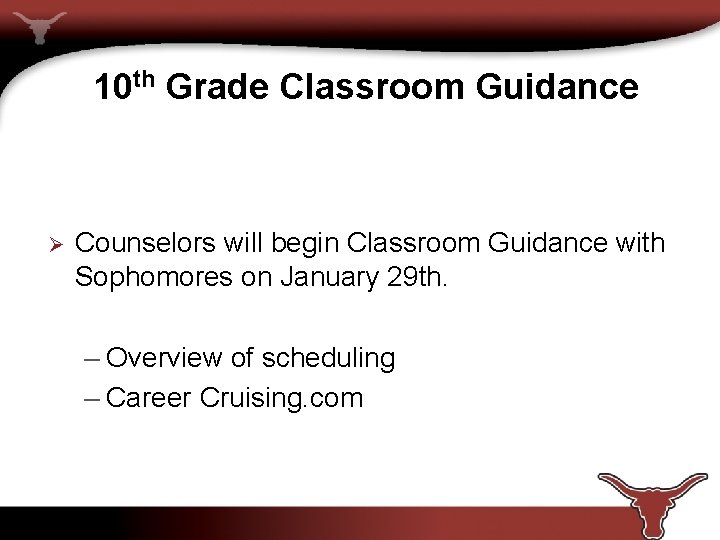 10 th Grade Classroom Guidance Ø Counselors will begin Classroom Guidance with Sophomores on