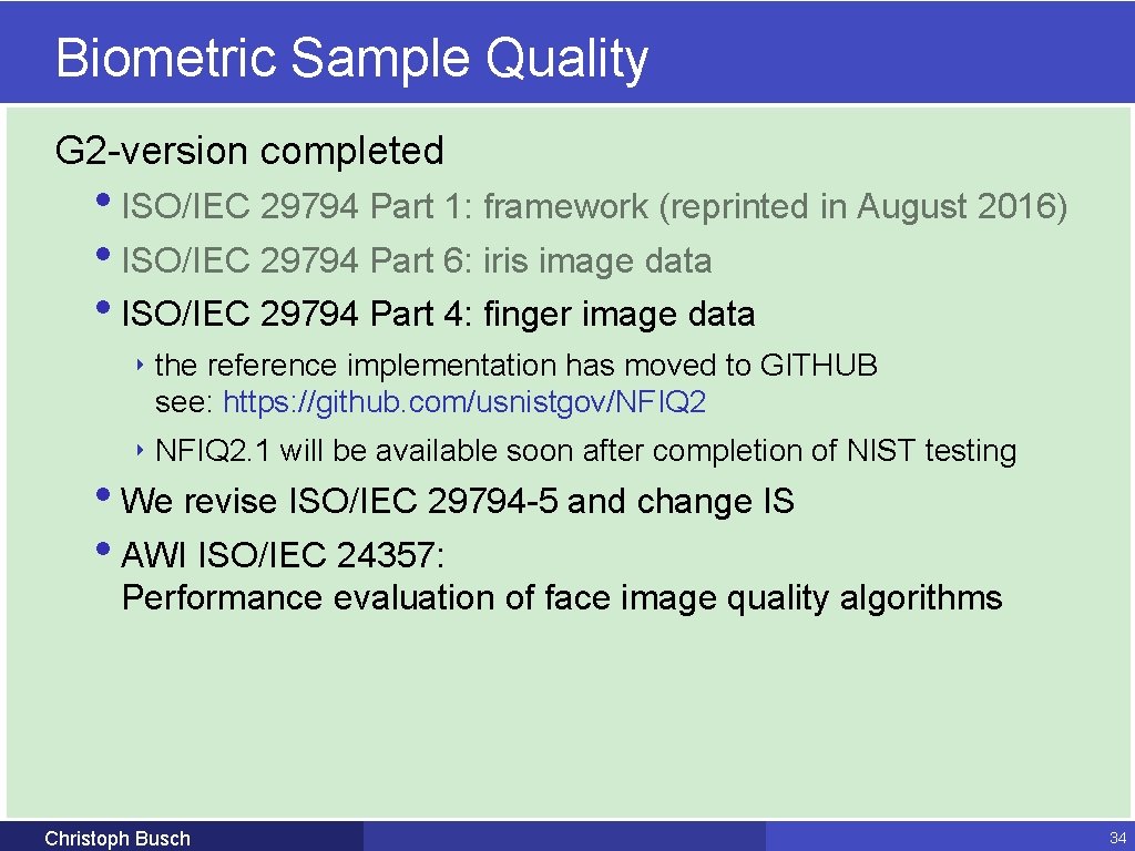 Biometric Sample Quality G 2 -version completed • ISO/IEC 29794 Part 1: framework (reprinted