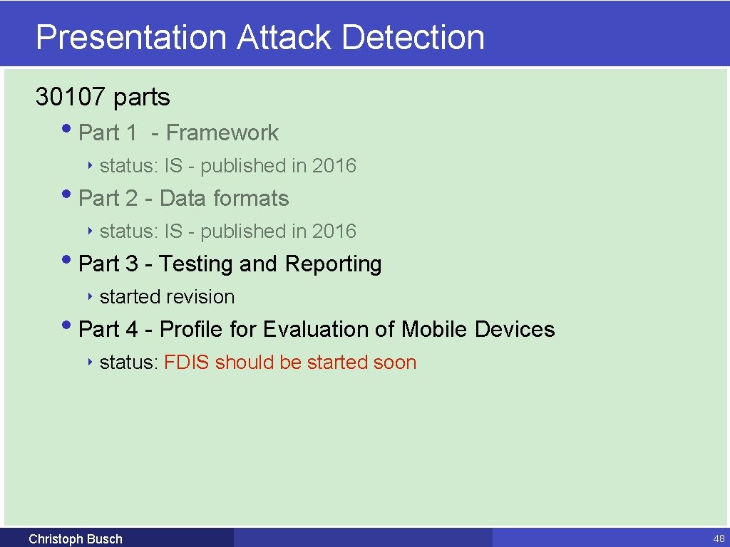 Presentation Attack Detection 30107 parts • Part 1 - Framework ‣ status: IS -