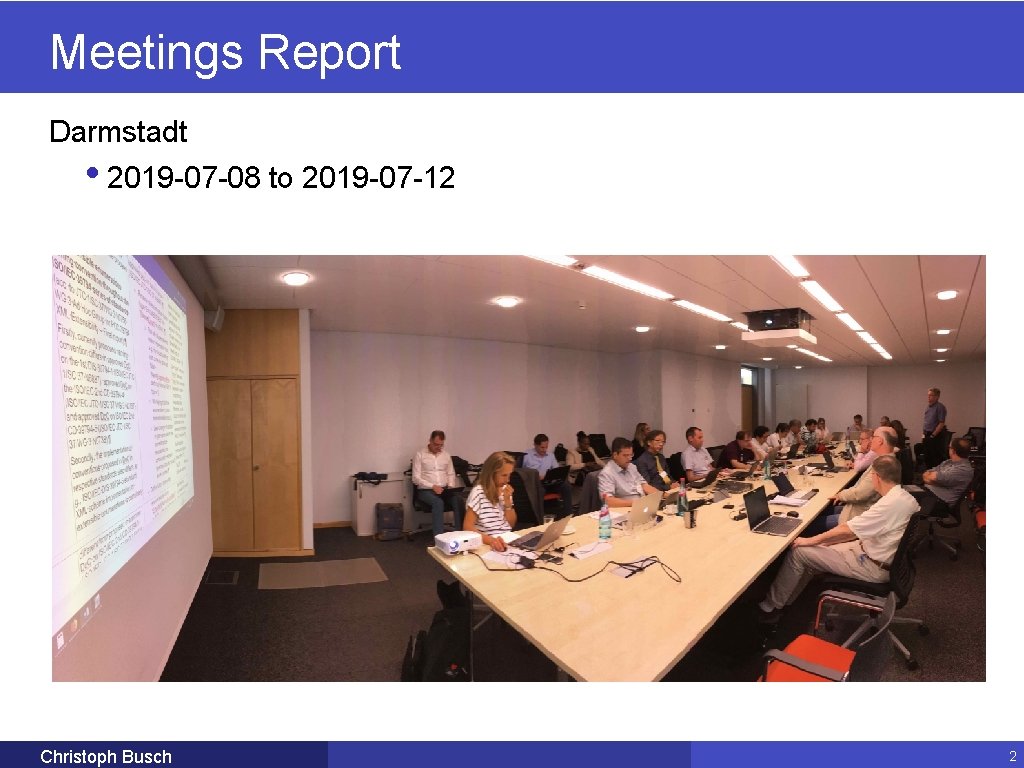 Meetings Report Darmstadt • 2019 -07 -08 to 2019 -07 -12 Christoph Busch 2