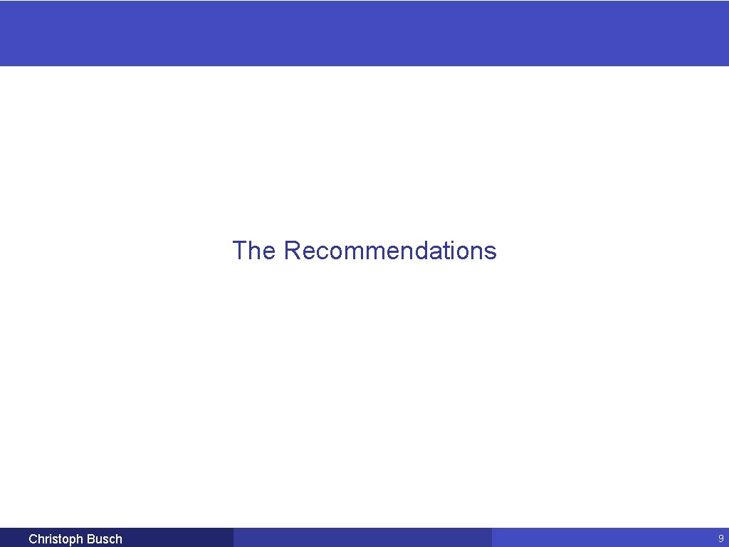 The Recommendations Christoph Busch 9 