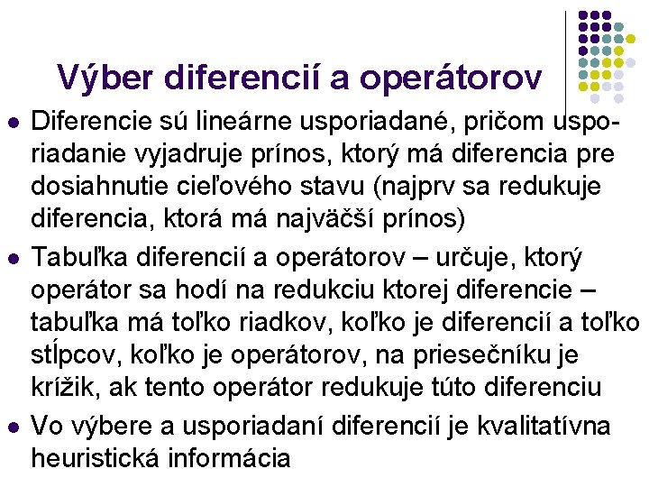 Výber diferencií a operátorov l l l Diferencie sú lineárne usporiadané, pričom usporiadanie vyjadruje