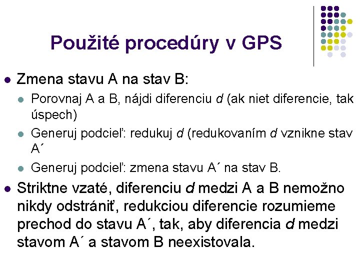 Použité procedúry v GPS l Zmena stavu A na stav B: l l Porovnaj