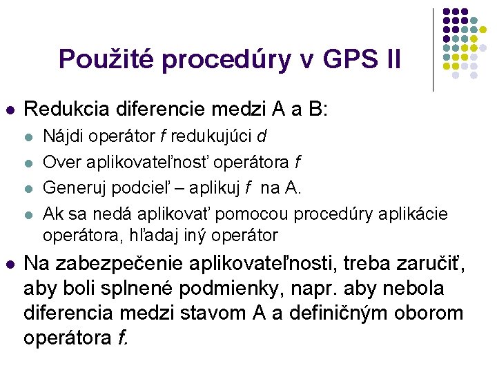 Použité procedúry v GPS II l Redukcia diferencie medzi A a B: l l