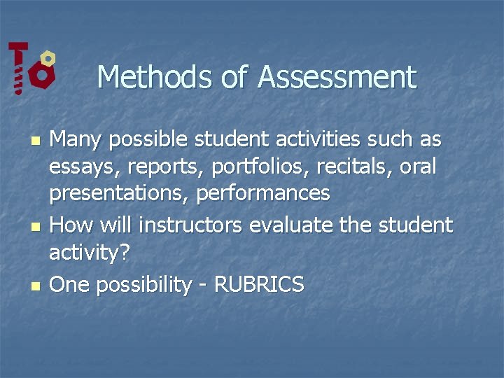 Methods of Assessment n n n Many possible student activities such as essays, reports,